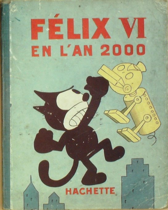 Bd FELIX le CHAT en l'AN 2000 (Hachette Sullivan Pat)-1933-Eo