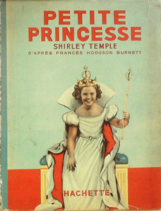 Bd PETITE PRINCESSE-Roman Frances HODGSON BURNETT-Shirley TEMPLE-Eo 1933