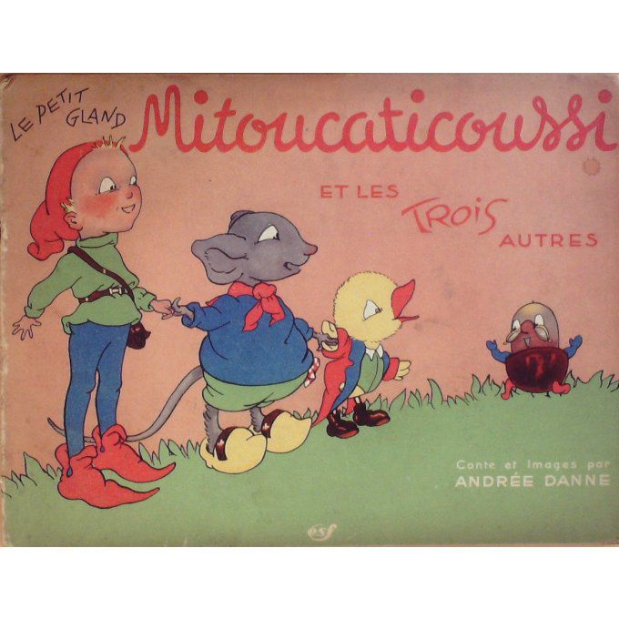 Bd LE PETIT GLAND-MITOUCATICOUSSI et les 3 AUTRES-Illustrateur ANDRE DANNE-Eo 1946