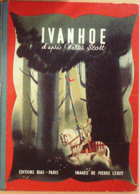 Bd IVANHOE-WALTER SCOTT-Pierre LEROY-BIAS-1947