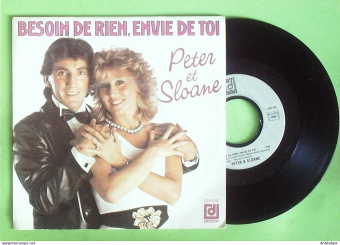 Peter & Sloane 45T SP Besoin de rien envie de toi 1984