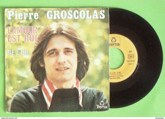 Groscolas Pierre 45T SP L'amour est roi 1972