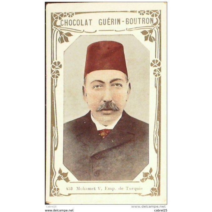 Chromo GUERIN BOUTRON Turquie MOHAMET V Empereur 453