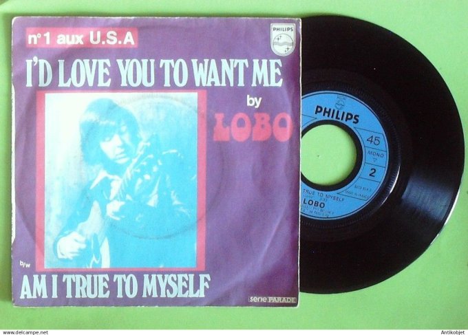 Lobo 45T SP I'D love you to want me 1972