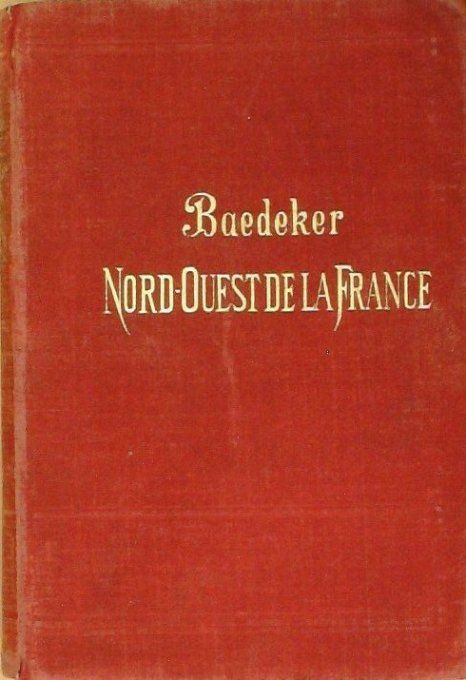 Guide rouge BAEDEKER 1902 édition Nord Ouest de FRANCE